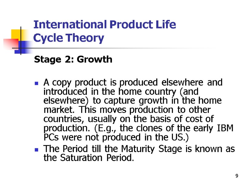 9 International Product Life  Cycle Theory Stage 2: Growth  A copy product